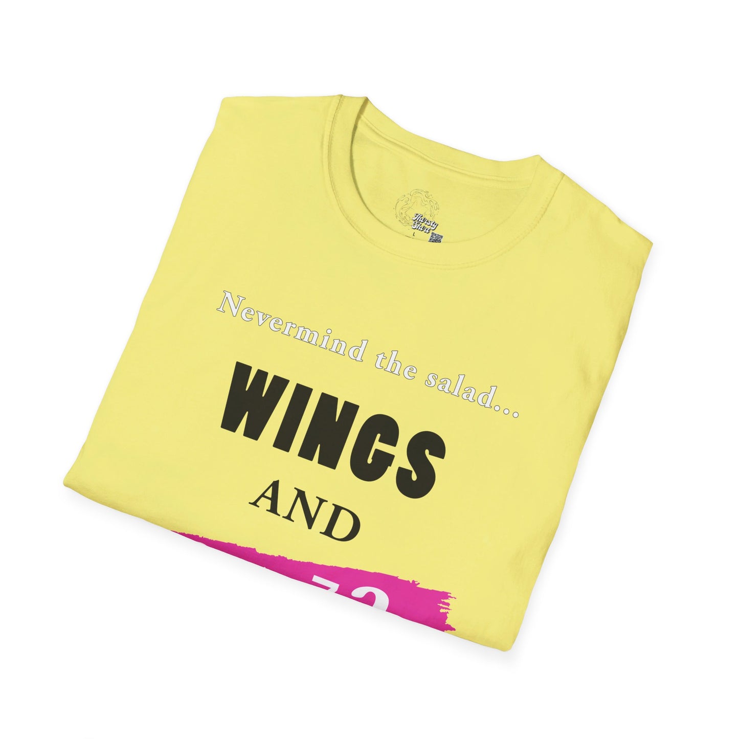 Nevermind the Salad... Wings and Pizzam- Unisex Thirsty Shirt