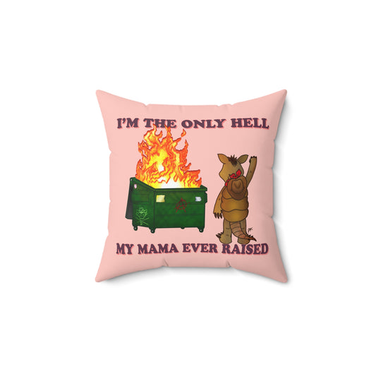 McConadilla - I'm the Only Hell My Mama Ever Raised - Square Pillow