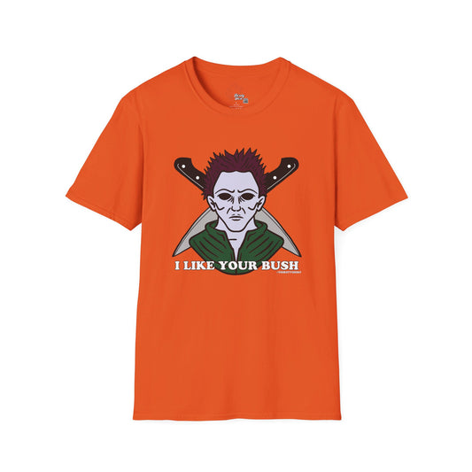 Michael Myers - I Like Your Bush - Halloween tribute - Unisex Thirsty Shirt