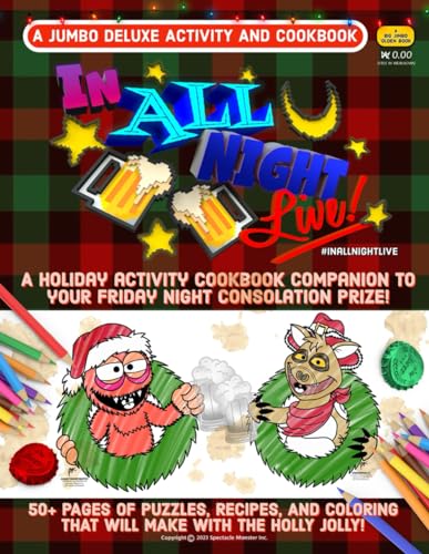 In All Night, Live! - JUMBO Deluxe Holiday Activity Cookbook: 50+ Pages of Puzzles, Recipes, and Coloring that will make with the holly jolly!