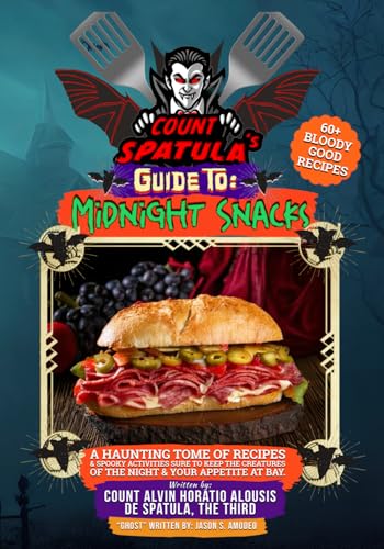 Paperback - Count Spatula's Guide to Midnight Snacks A HAUNTING TOME OF DEVIOUS RECIPES & SPOOKY ACTIVITIES SURE TO KEEP THE CREATURES OF THE NIGHT & YOUR APPETITE AT BAY.